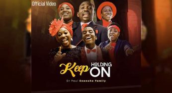 Keep Holding On: Dr Pastor Paul Enenche Family drops new video (Watch)