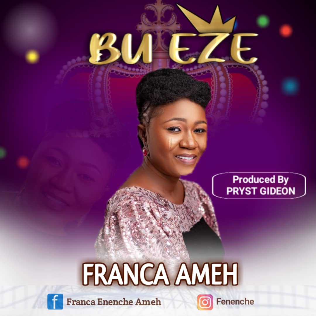 Franca Enenche Ameh releases new single, Bu Eze (Download/lyrics)