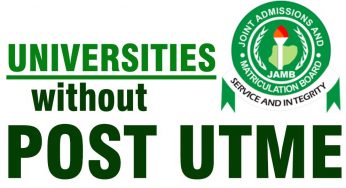 JAMB News: List of Nigerian Universities that do not write Post UTME (2022 Updates)