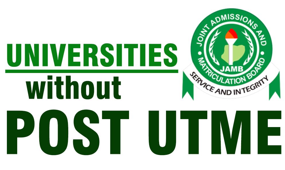 JAMB News: List of Nigerian Universities that do not write Post UTME (2022 Updates)